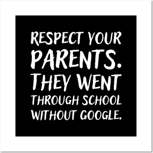 Respect your parents. They went trough school without Google. Posters and Art